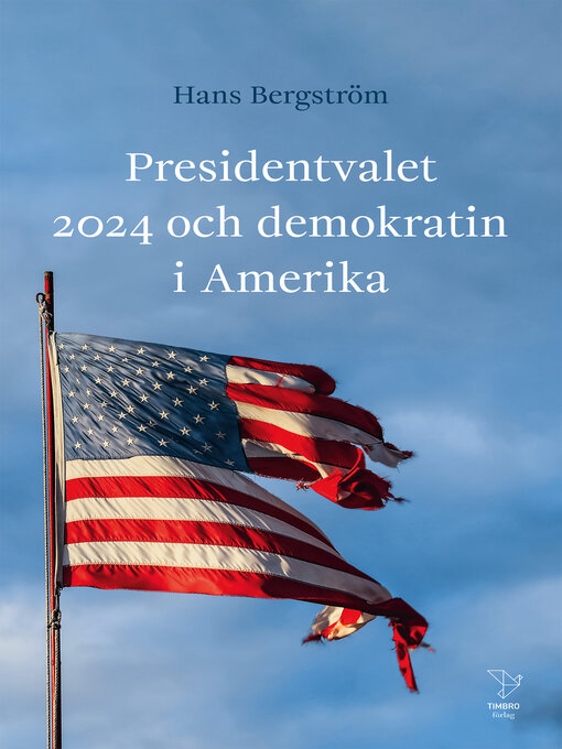 Titeldetaljer för Presidentvalet 2024 och demokratin i Amerika av Hans Bergström - Tillgänglig